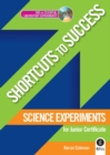 Image for Shortcuts to Success: Science Experiments : for Junior Certificate