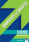Image for Shortcuts to Success: Science : for Junior Certificate