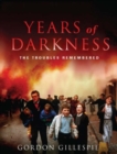 Image for Years of darkness  : key moments of the troubles