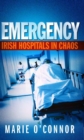 Image for Emergency  : Irish hospitals in chaos