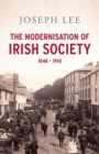 Image for The Modernisation of Irish Society 1848 - 1918