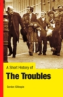 Image for A short history of the troubles