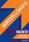Image for Shortcuts to Success: Macbeth : Exam Guide for Leaving Certificate