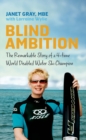 Image for Blind ambition  : the remarkable story of a 4-time world disabled water-ski champion
