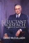 Image for The reluctant Taoiseach  : a biography of John A. Costello