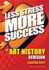 Image for Less stress more success  : Art history revision leaving certificate