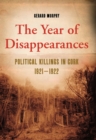 Image for The year of disappearances  : political killings in Cork, 1920-1921