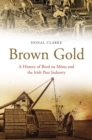 Image for Brown gold  : a history of Bord na Mâona and the Irish peat industry