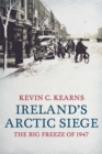 Image for Ireland&#39;s Arctic siege  : the big freeze of 1947