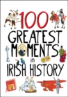 Image for 100 greatest moments in Irish history