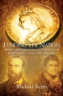 Image for Funding the nation  : money and nationalism in 19th century Ireland