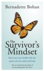 Image for The Survivor&#39;s Mindset : Kick-start your health with the power of your mind and body