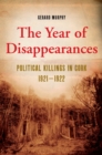 Image for The year of disappearances: political killings in Cork 1921-1922