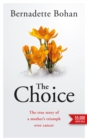 Image for The Choice: The true story of a mother&#39;s triumph over cancer