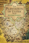 Image for The Plantation of Ulster: the British colonisation of the north of Ireland in the seventeenth century