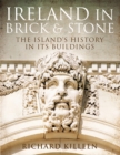 Image for Ireland in brick and stone  : the island's history in its buildings