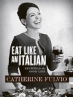 Image for Eat like an Italian: recipes for the good life