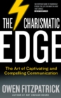 Image for The charismatic edge  : the science of confidence, captivating and compelling communication