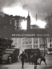Image for Revolutionary Ireland : A Photographic Record
