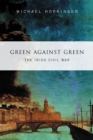 Image for Green against green: the Irish Civil War