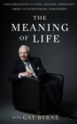Image for The meaning of life  : conversations on love, beliefs, morality, grief and everything in between