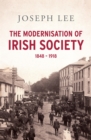 Image for The modernisation of Irish society, 1848-1918