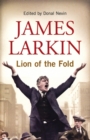 Image for James Larkin: Lion of the Fold: The Life and Works of the Irish Labour Leader