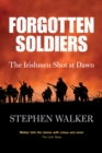 Image for Forgotten Soldiers: The Story of the Irishmen Executed by the British Army during the First World War