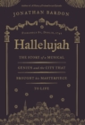 Image for Hallelujah  : the story of a musical genius and the city that brought his masterpiece to life
