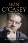 Image for Sean O&#39;Casey, Writer at Work: The Definitive Biography of the Last Great Writer of the Irish Literary Revival