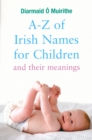 Image for A-Z of Irish names for children: and their meanings