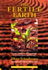Image for Fertile Earth - Nature&#39;s Energies in Agriculture, Soil Fertilisation and Forestry: Volume 3 of Renowned Environmentalist Viktor Schauberger&#39;s Eco-Technology Series