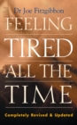 Image for Feeling Tired All the Time - A Comprehensive Guide to the Common Causes of Fatigue and How to Treat Them: Overcome Your Chronic Tiredness