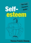 Image for Self-esteem: The Lazy Person&#39;s Guide!: Quick and Simple Ways to Change How You Feel About Yourself