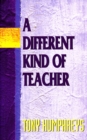 Image for Different Kind of Teacher: A practical guide to understanding and resolving difficulties within the school