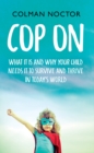 Image for Cop On : What it is and why your child needs it to thrive and  survive in today’s world