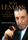 Image for Sean Lemass - The Enigmatic Patriot: The Definitive Biography of Ireland&#39;s Great Modernising Taoiseach