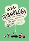 Image for Irishology: slagging, junior C football, wet rain and everything else we love about Ireland