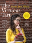 Image for The virtuous tart: sinful but saintly recipes for sweets, treats and snacks
