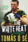 Image for White Heat - My Autobiography: Growing Up in Ireland&#39;s Greatest GAA Dynasty