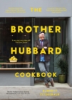 Image for The Brother Hubbard cookbook  : eat, enjoy, feel better