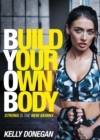 Image for Build your own body: strong is the new skinny