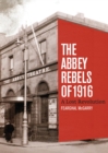 Image for Abbey Rebels of 1916: A Lost Revolution