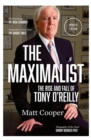 Image for The maximalist  : the rise and fall of Tony O&#39;Reilly