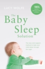 Image for The baby sleep solution: the stay-and-support method to help your baby sleep through the night