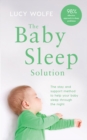 Image for The baby sleep solution  : the stay and support method to help your baby sleep through the night