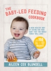 Image for The baby-led feeding cookbook  : a new healthy way of eating for your baby that the whole family will love!