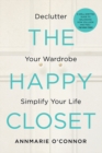 Image for The happy closet  : declutter your wardrobe simplify your life