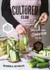 Image for The cultured club: fabulously funky fermentation recipes