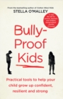 Image for Bullet-proof kids  : practical tools to help your child grow up confident, resilient and strong